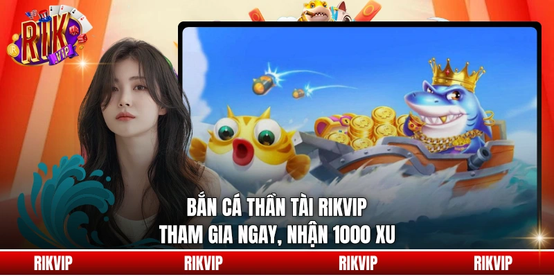Bắn Cá Thần Tài Rikvip