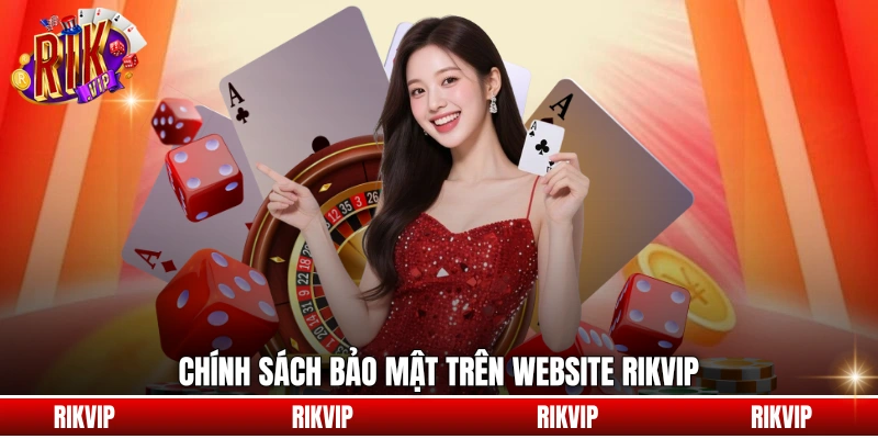 Chính sách bảo mật trên website rikvip