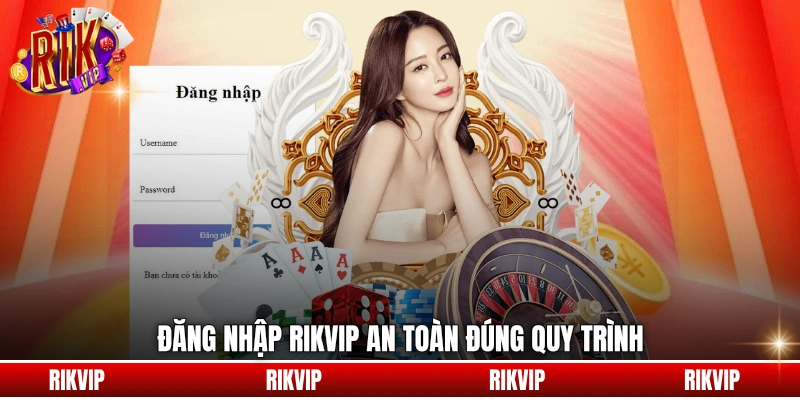 Đăng nhập rikvip an toàn đúng quy trình