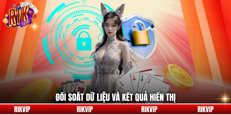 Đối soát dữ liệu và kết quả hiển thị