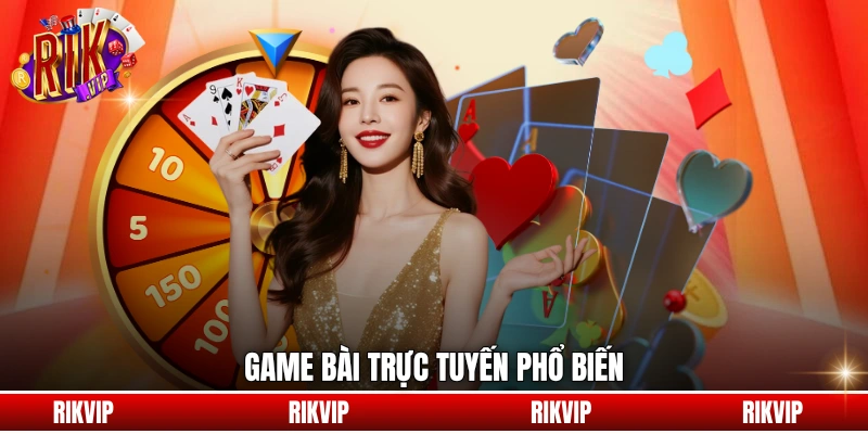Game bài trực tuyến phổ biến