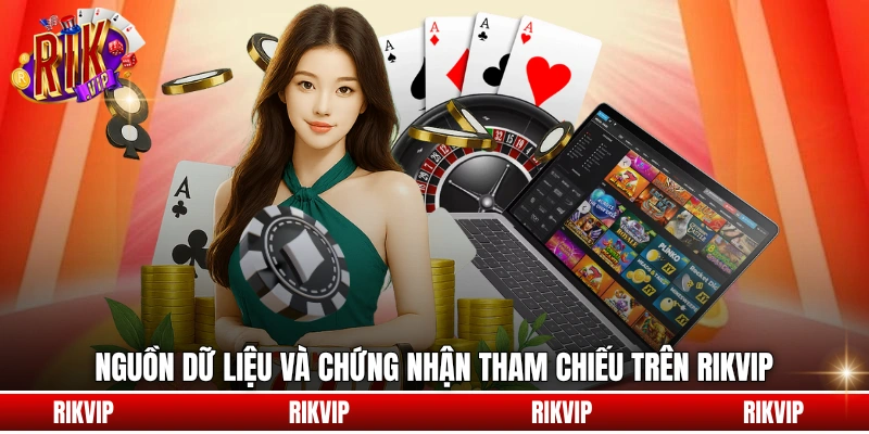 Nguồn dữ liệu và chứng nhận tham chiếu trên rikvip