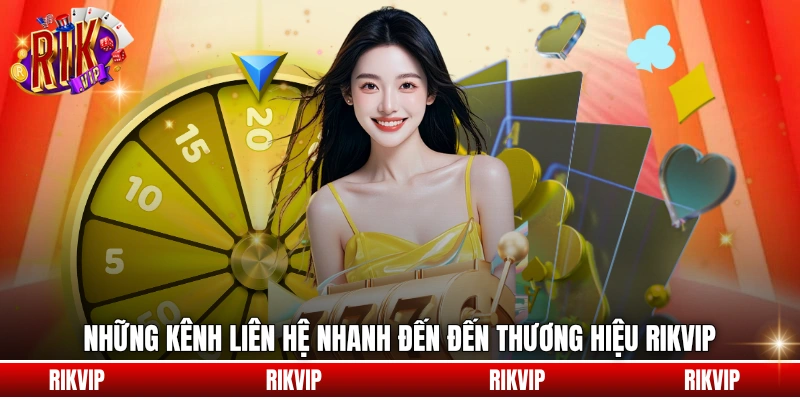 Những kênh liên hệ nhanh đến đến thương hiệu rikvip