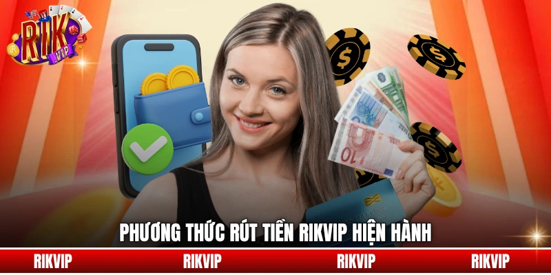 Phương thức rút tiền hiện hành trên rikvip
