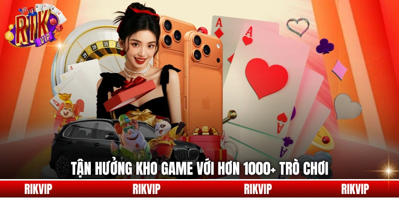 Tận hưởng kho game với hơn 1000+ trò chơi
